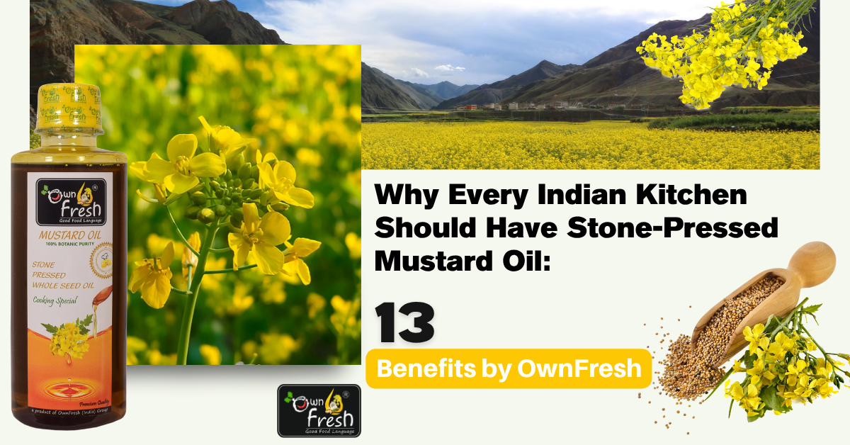 Why every Indian kitchen should have stone-pressed Mustard oil: 13 benefits by OwnFresh