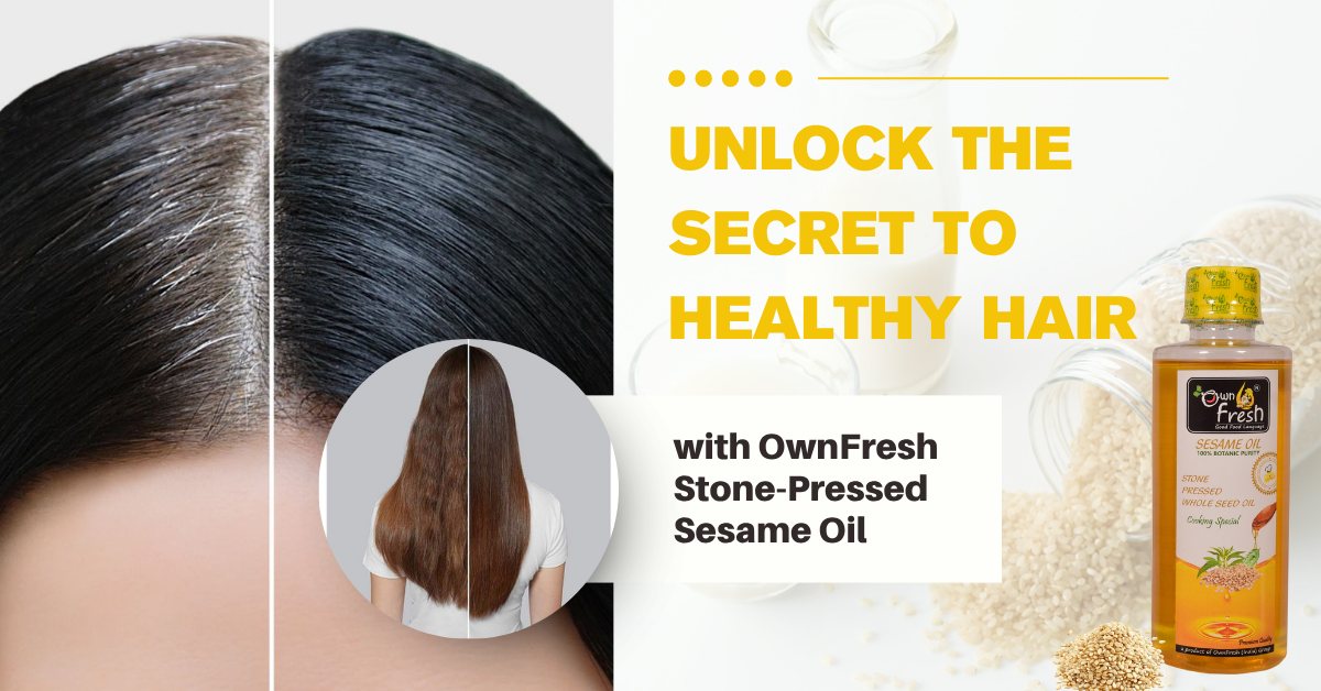 Unlock the secret to healthy hair with OwnFresh stone-pressed sesame oil